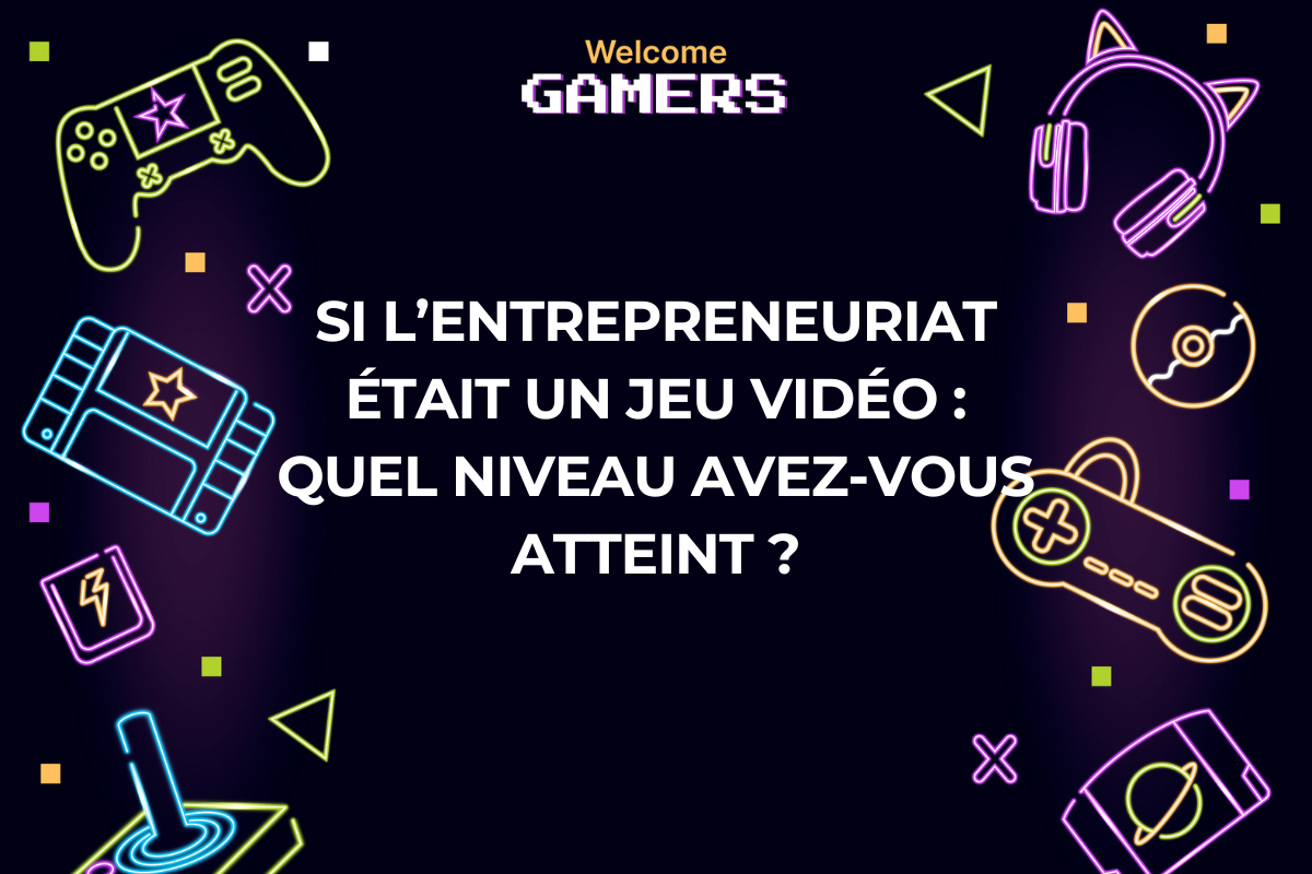 Read more about the article Si l’entrepreneuriat était un jeu vidéo : quel niveau avez-vous atteint ?