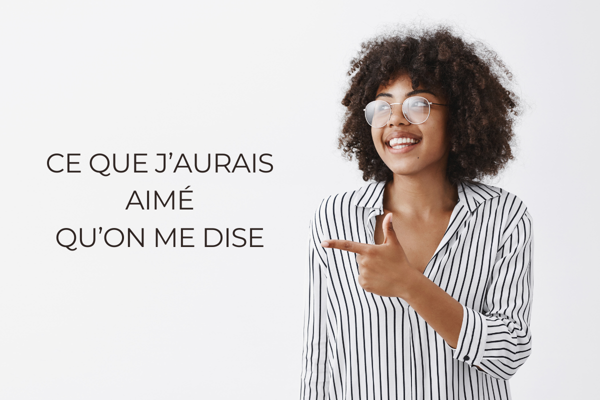 Read more about the article Ce que j’aurais aimé qu’on me dise